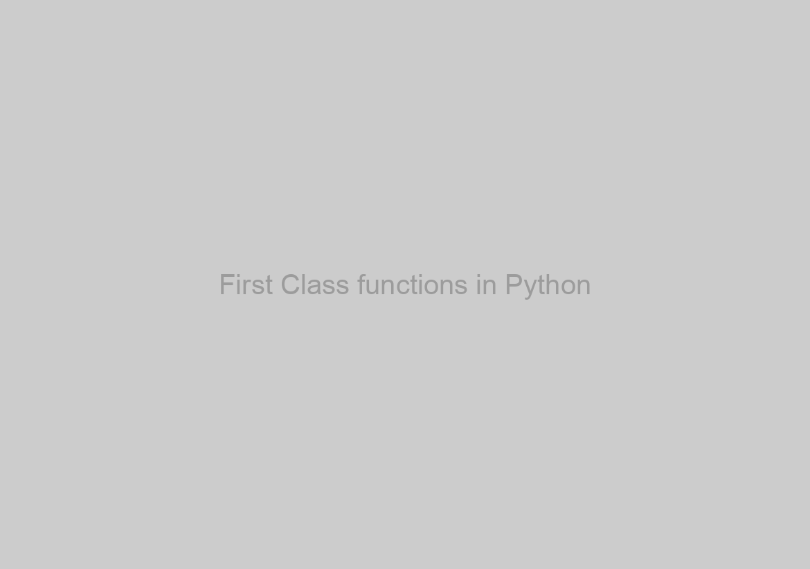 First Class functions in Python